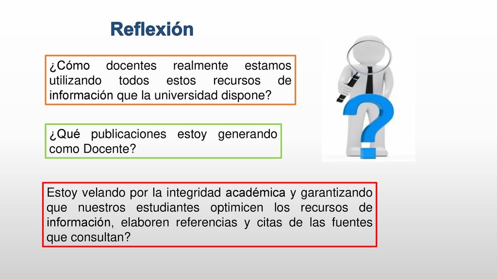Reflexión ¿Cómo docentes realmente estamos utilizando todos estos recursos de información que la universidad dispone