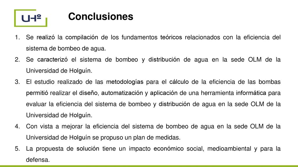 Conclusiones Se realizó la compilación de los fundamentos teóricos relacionados con la eficiencia del sistema de bombeo de agua.