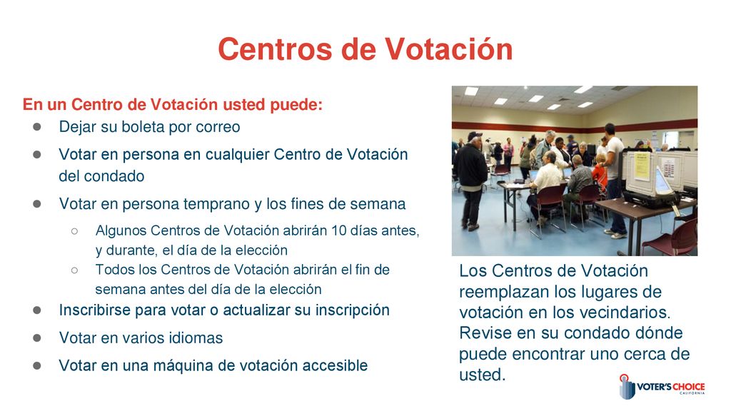 Centros de Votación En un Centro de Votación usted puede: Dejar su boleta por correo. Votar en persona en cualquier Centro de Votación del condado.