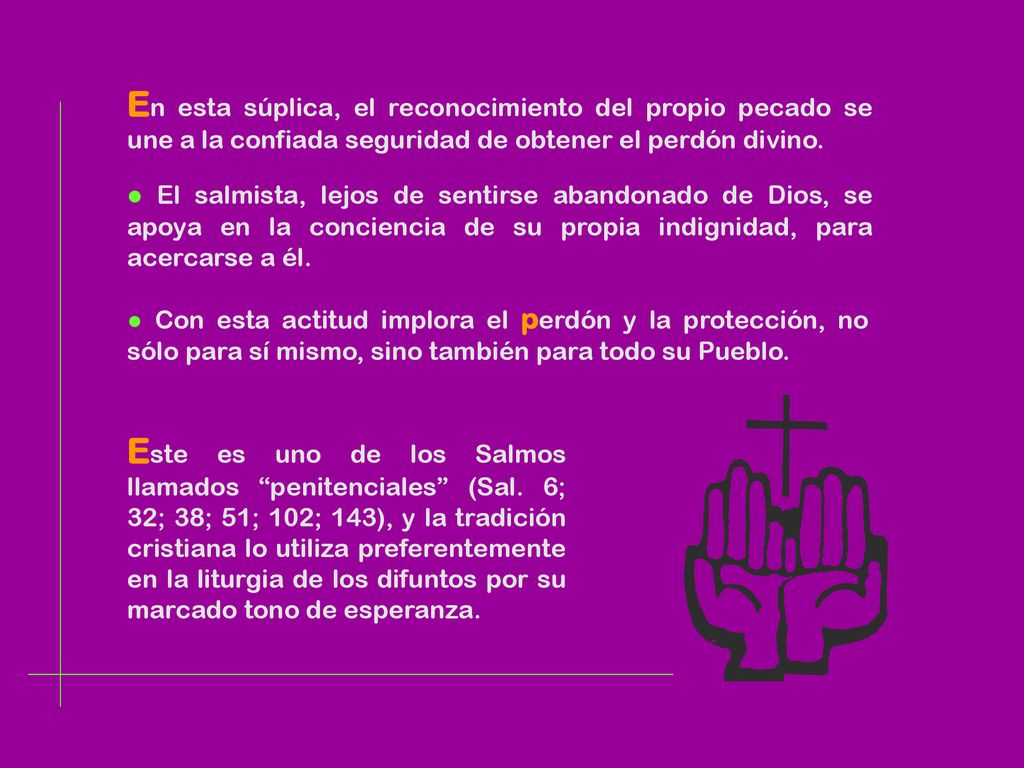 En esta súplica, el reconocimiento del propio pecado se une a la confiada seguridad de obtener el perdón divino.