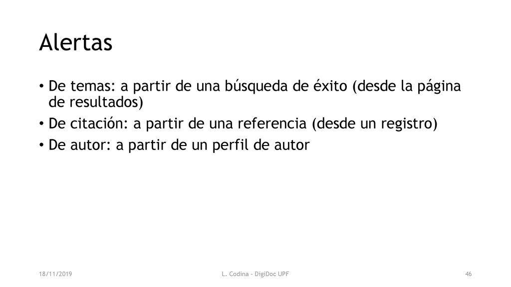 Alertas De temas: a partir de una búsqueda de éxito (desde la página de resultados) De citación: a partir de una referencia (desde un registro)