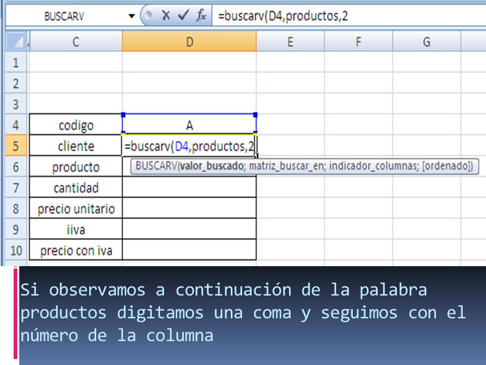 Si observamos a continuación de la palabra productos digitamos una coma y seguimos con el número de la columna