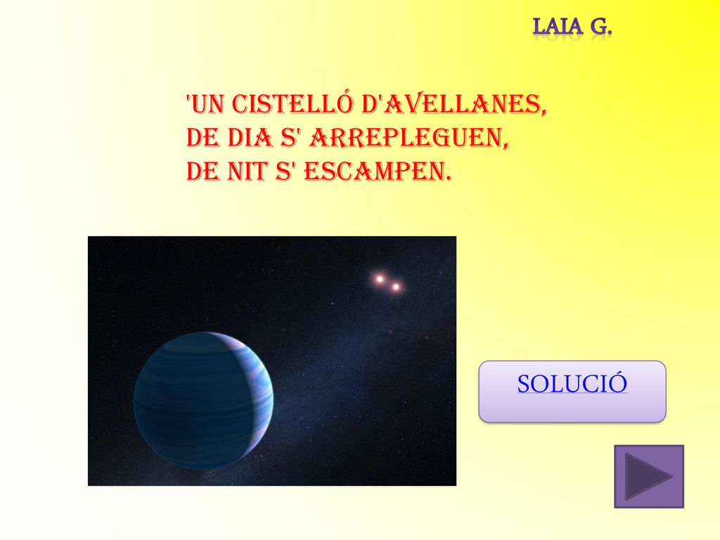 SOLUCIÓ LAIA G. Un cistelló d avellanes, de dia s arrepleguen,