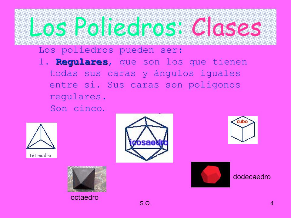Los Poliedros: Clases Los poliedros pueden ser: