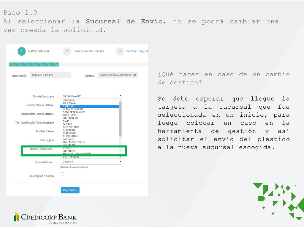 Paso 1.3 Al seleccionar la Sucursal de Envío, no se podrá cambiar una vez creada la solicitud. ¿Qué hacer en caso de un cambio de destino