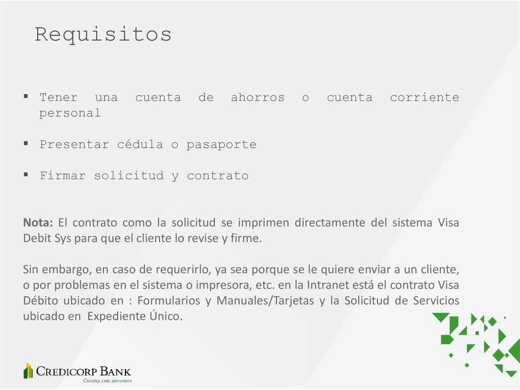 Requisitos Tener una cuenta de ahorros o cuenta corriente personal