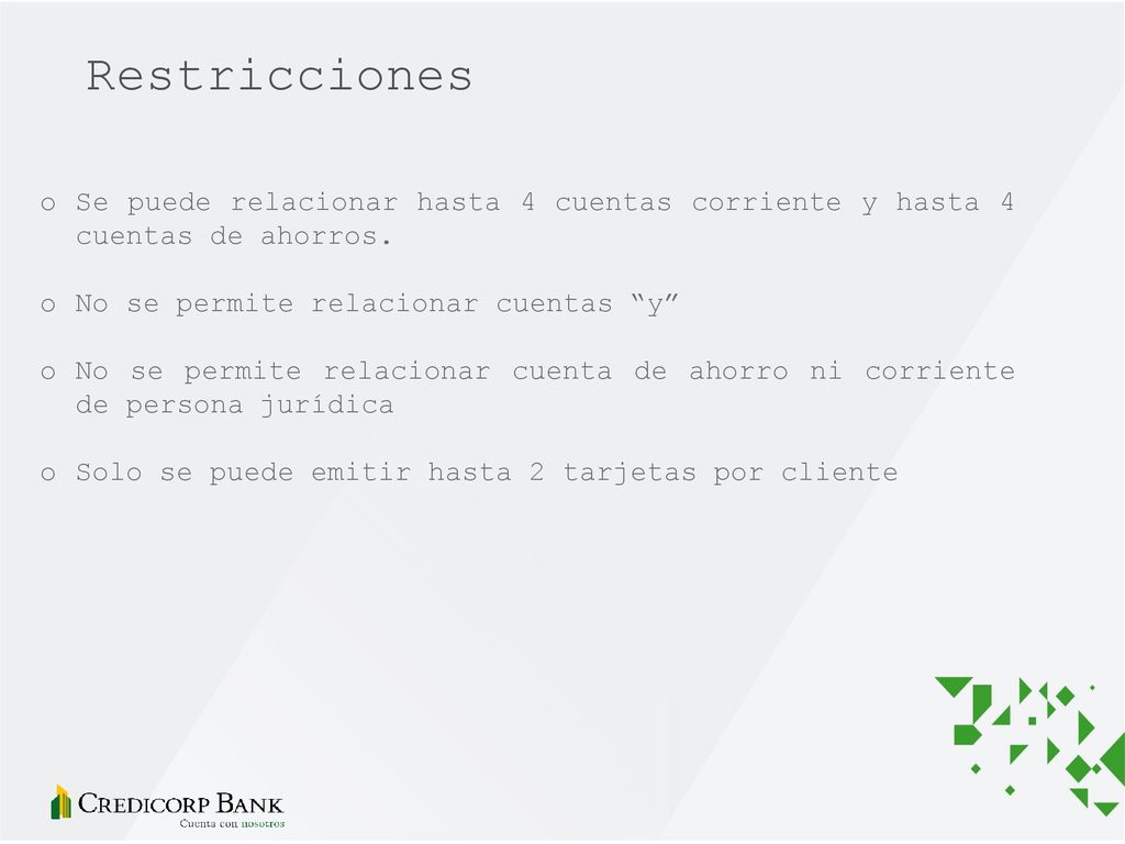 Restricciones Se puede relacionar hasta 4 cuentas corriente y hasta 4 cuentas de ahorros. No se permite relacionar cuentas y
