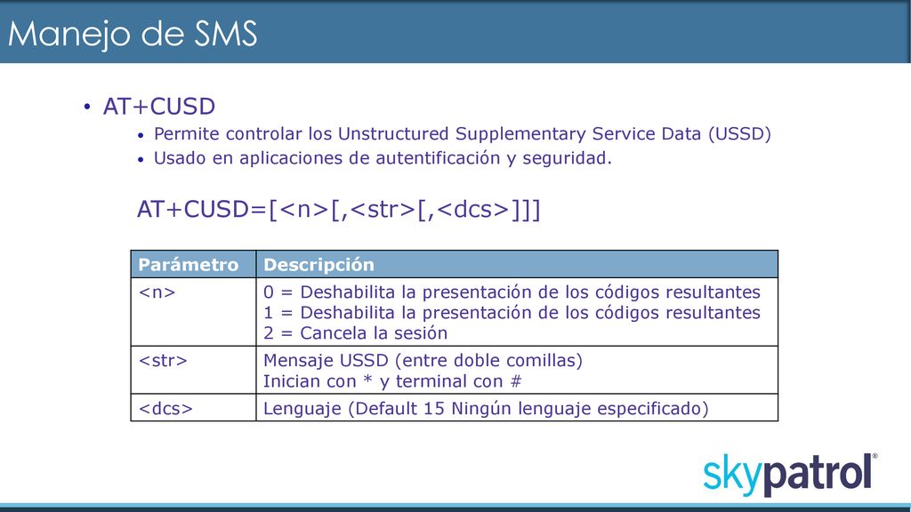 Manejo de SMS AT+CUSD. Permite controlar los Unstructured Supplementary Service Data (USSD) Usado en aplicaciones de autentificación y seguridad.
