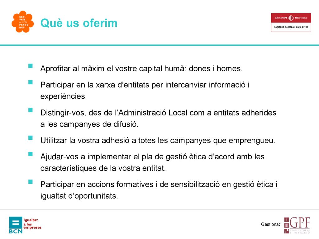 Què us oferim Aprofitar al màxim el vostre capital humà: dones i homes.