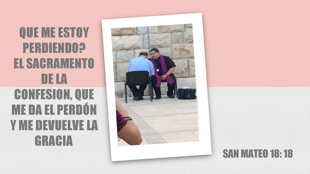 CONFESION, QUE ME DA EL PERDÓN Y ME DEVUELVE LA