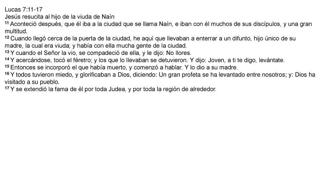 Lucas 7:11-17 Jesús resucita al hijo de la viuda de Naín.