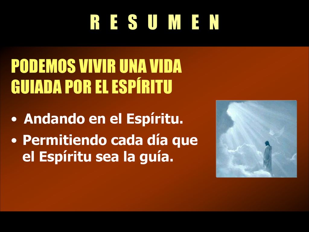 R E S U M E N PODEMOS VIVIR UNA VIDA GUIADA POR EL ESPÍRITU