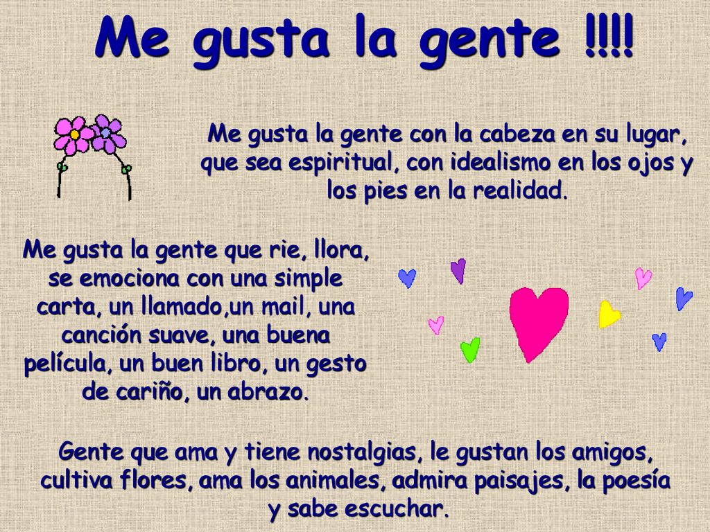 Me gusta la gente !!!! Me gusta la gente con la cabeza en su lugar, que sea espiritual, con idealismo en los ojos y los pies en la realidad.