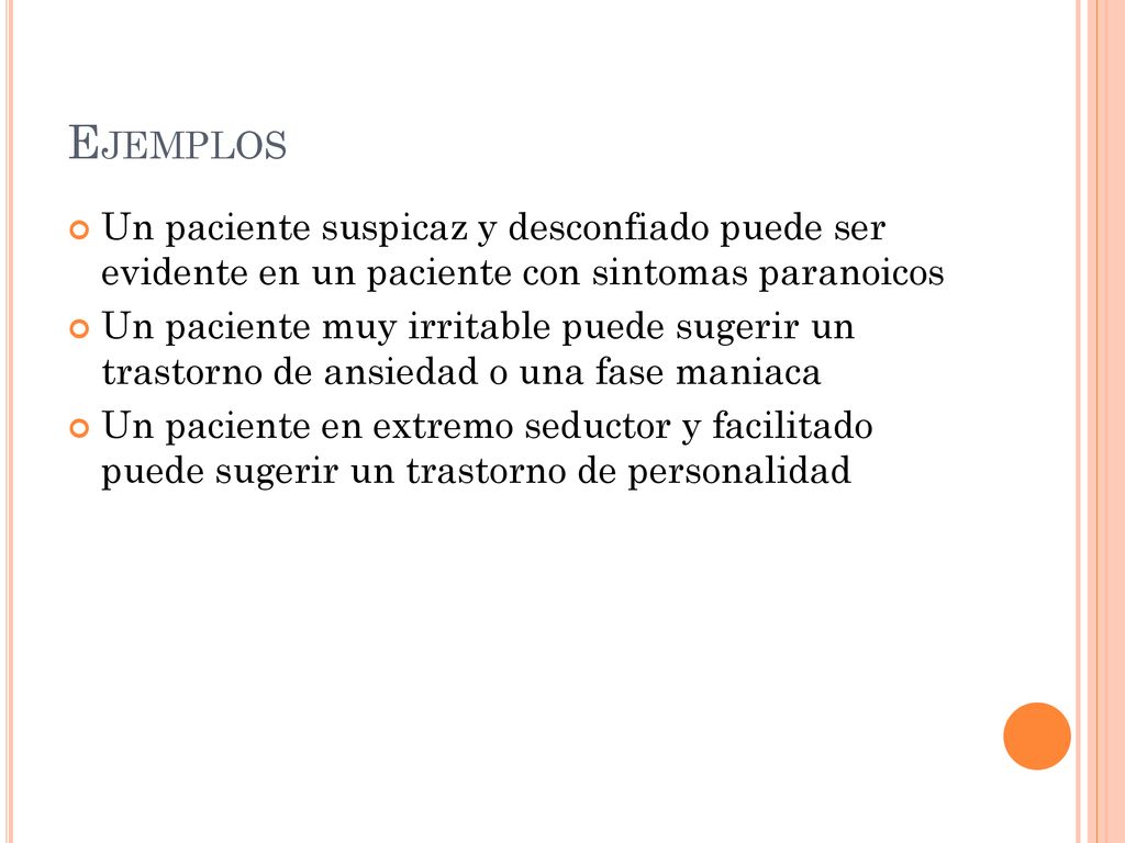 Ejemplos Un paciente suspicaz y desconfiado puede ser evidente en un paciente con sintomas paranoicos.