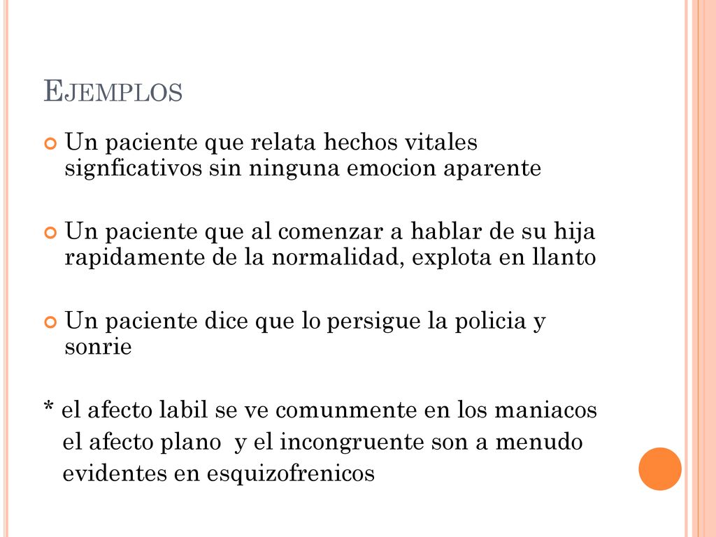 Ejemplos Un paciente que relata hechos vitales signficativos sin ninguna emocion aparente.