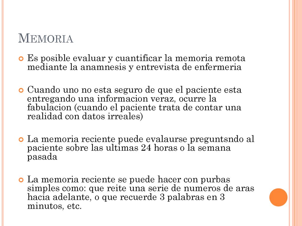Memoria Es posible evaluar y cuantificar la memoria remota mediante la anamnesis y entrevista de enfermeria.