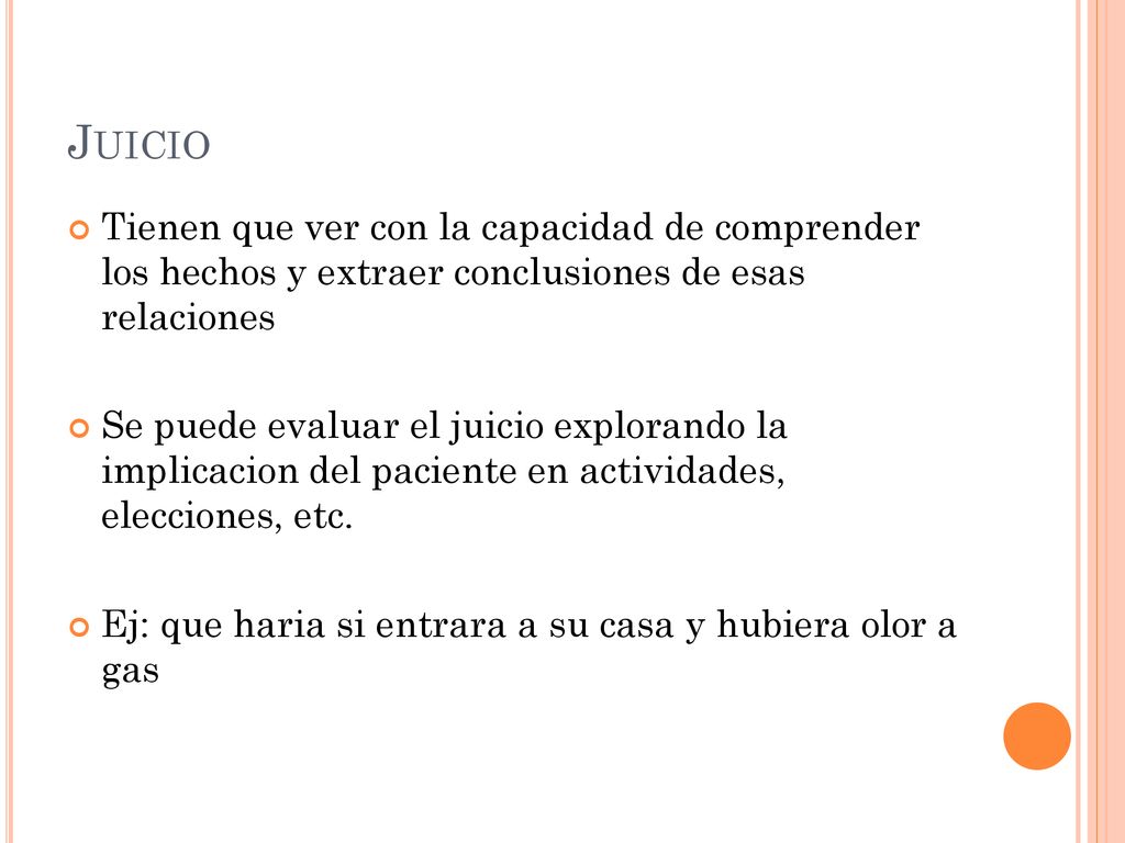 Juicio Tienen que ver con la capacidad de comprender los hechos y extraer conclusiones de esas relaciones.