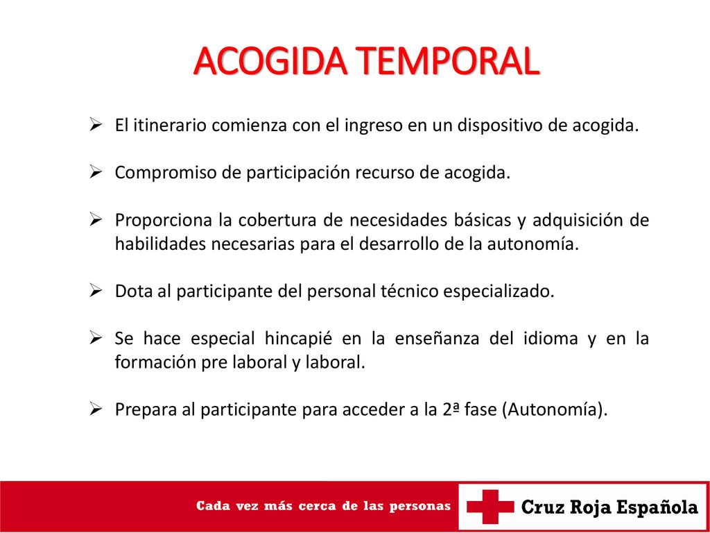 ACOGIDA TEMPORAL El itinerario comienza con el ingreso en un dispositivo de acogida. Compromiso de participación recurso de acogida.