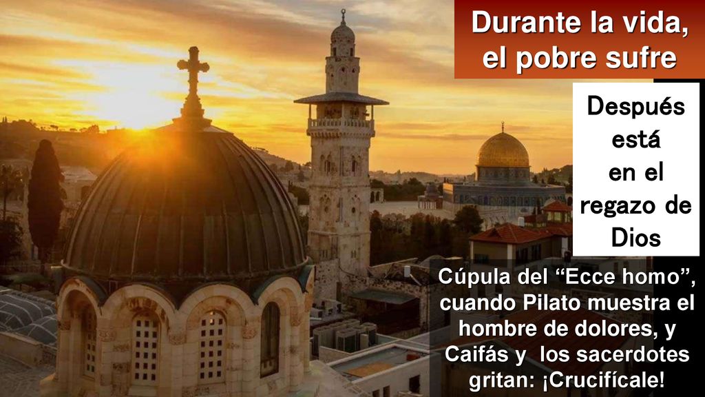 Durante la vida, el pobre sufre Después está en el regazo de Dios