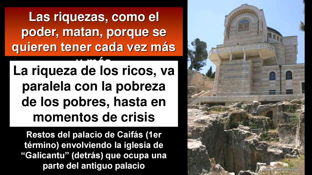 Las riquezas, como el poder, matan, porque se quieren tener cada vez más y más