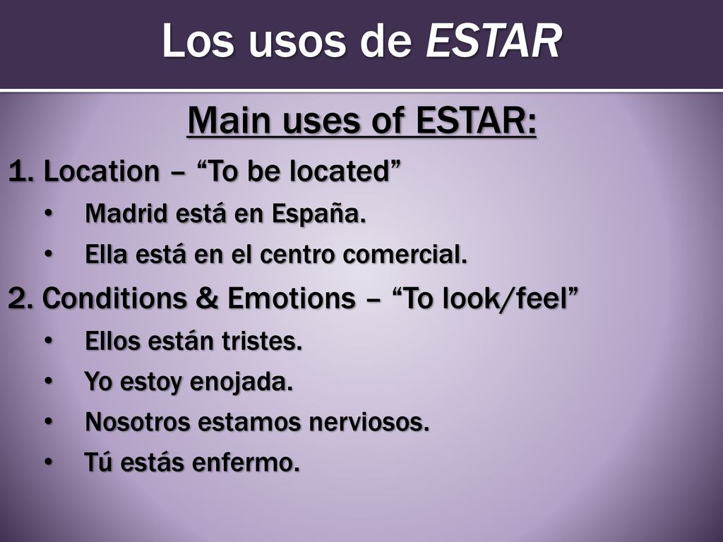 Los usos de ESTAR Main uses of ESTAR: 1. Location – To be located
