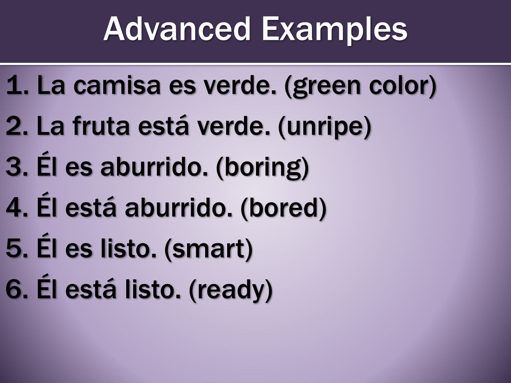 Advanced Examples 1. La camisa es verde. (green color)
