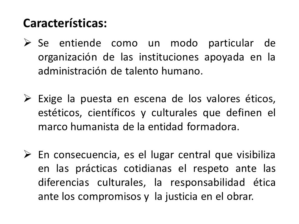 Características: Se entiende como un modo particular de organización de las instituciones apoyada en la administración de talento humano.