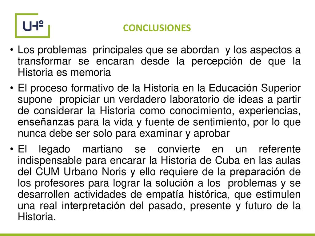 CONCLUSIONES Los problemas principales que se abordan y los aspectos a transformar se encaran desde la percepción de que la Historia es memoria.