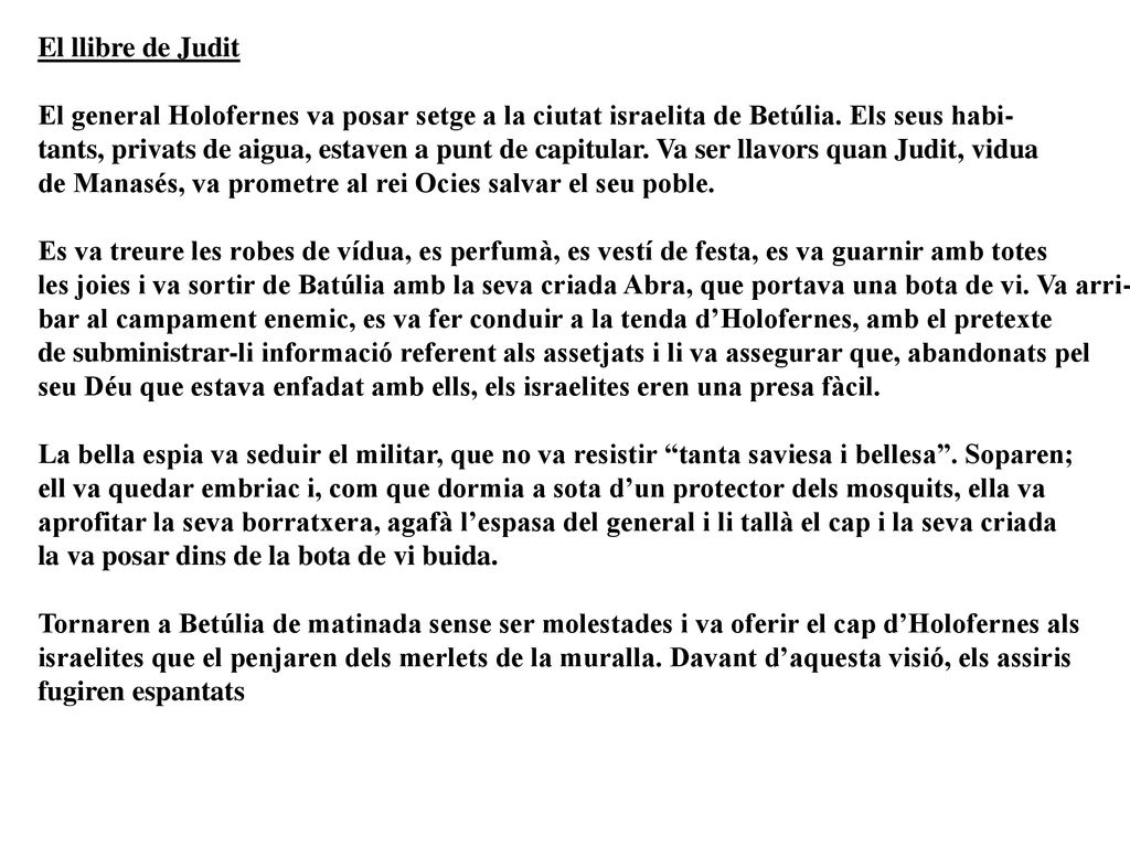 El llibre de Judit El general Holofernes va posar setge a la ciutat israelita de Betúlia. Els seus habi-