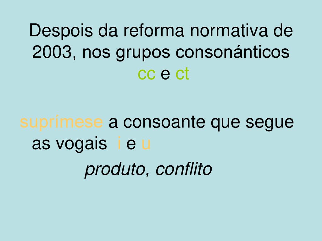 Despois da reforma normativa de 2003, nos grupos consonánticos cc e ct