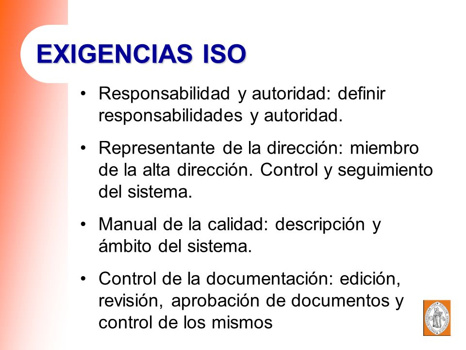 EXIGENCIAS ISO Responsabilidad y autoridad: definir responsabilidades y autoridad.