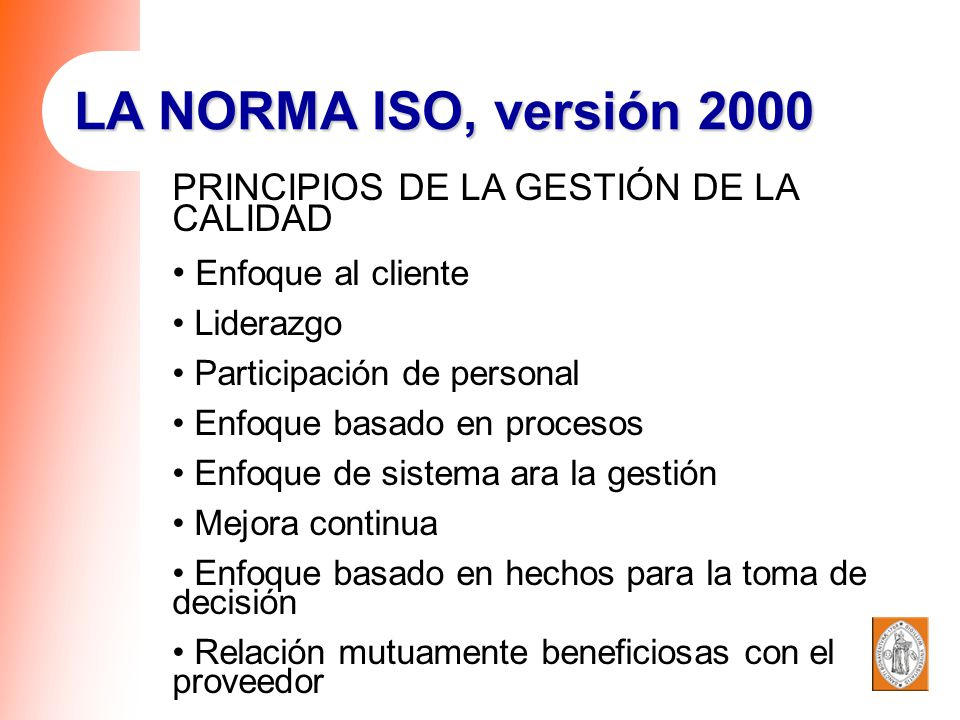 LA NORMA ISO, versión 2000 PRINCIPIOS DE LA GESTIÓN DE LA CALIDAD