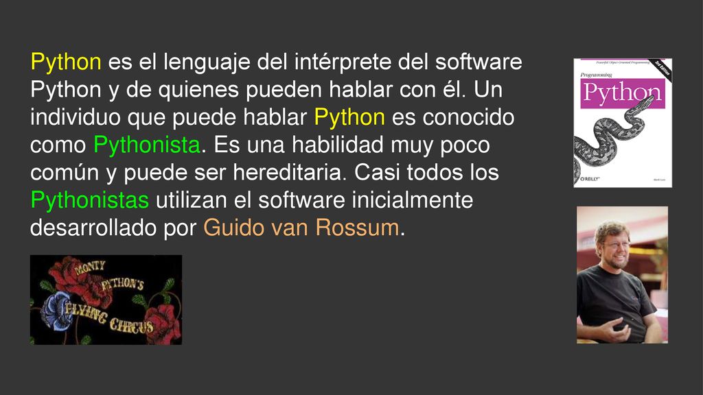 Python es el lenguaje del intérprete del software Python y de quienes pueden hablar con él.