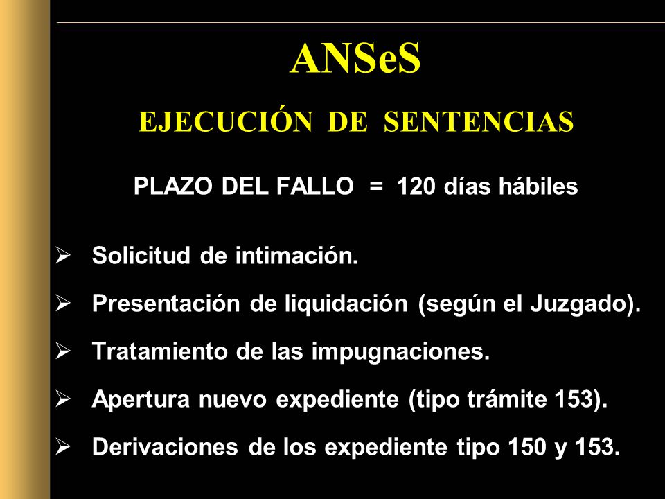 EJECUCIÓN DE SENTENCIAS PLAZO DEL FALLO = 120 días hábiles