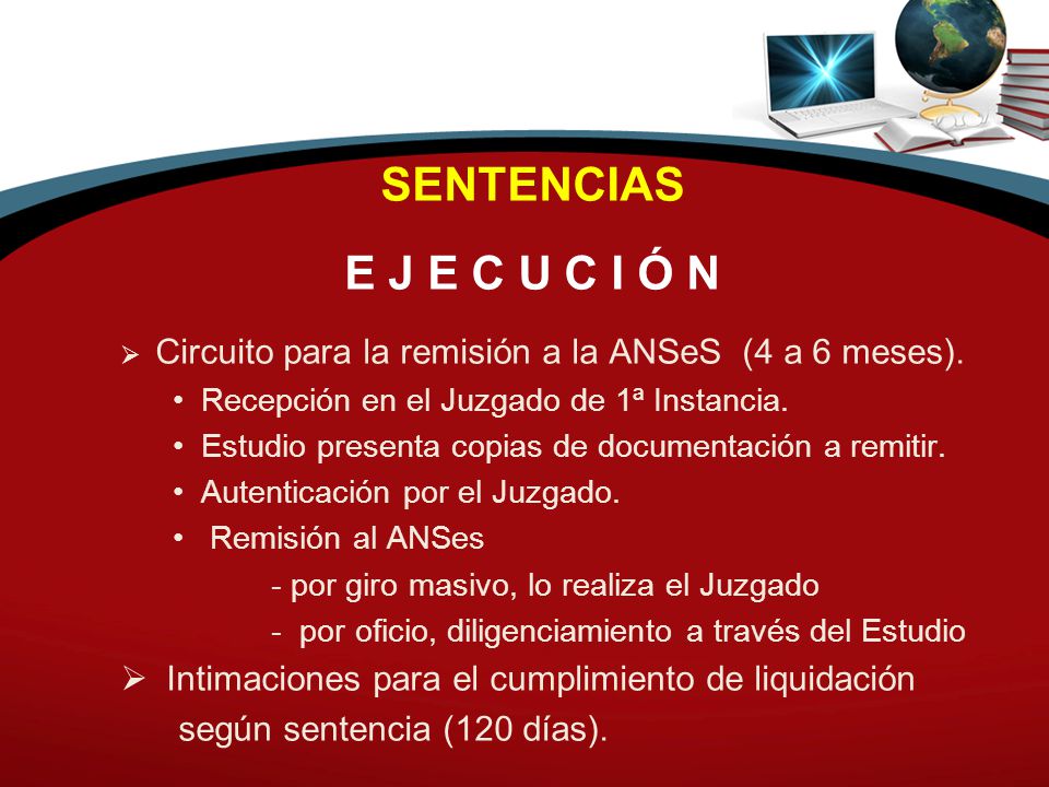 SENTENCIAS E J E C U C I Ó N. Circuito para la remisión a la ANSeS (4 a 6 meses). Recepción en el Juzgado de 1ª Instancia.