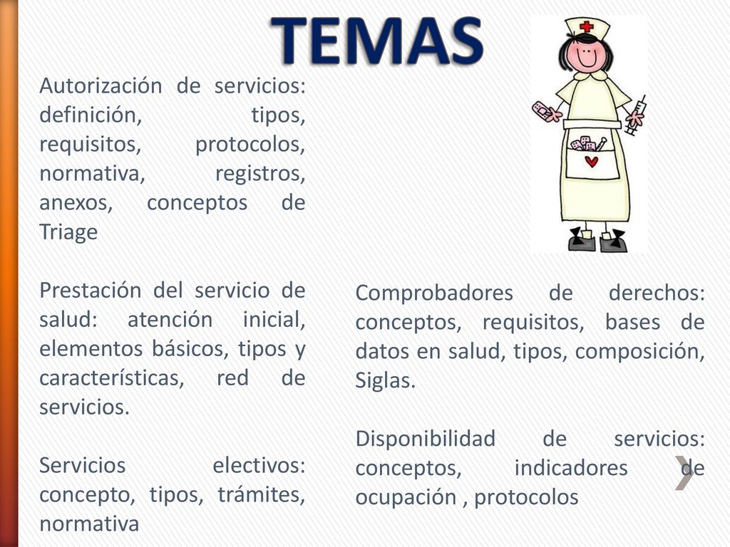 TEMAS Autorización de servicios: definición, tipos, requisitos, protocolos, normativa, registros, anexos, conceptos de Triage.