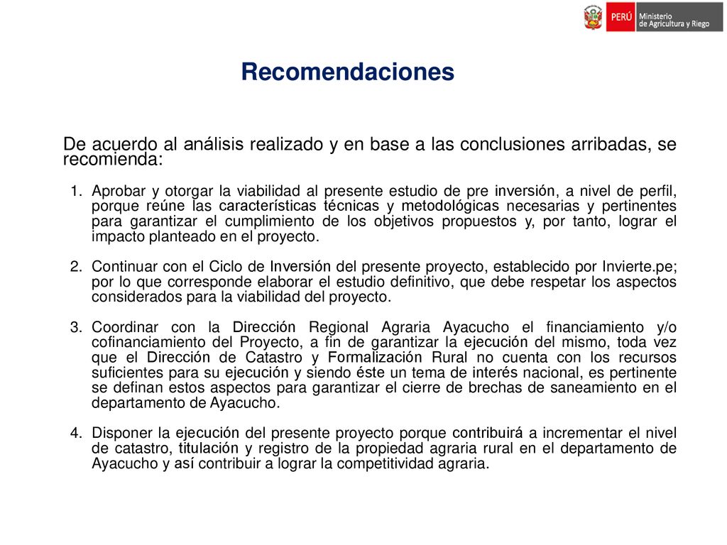 Recomendaciones De acuerdo al análisis realizado y en base a las conclusiones arribadas, se recomienda: