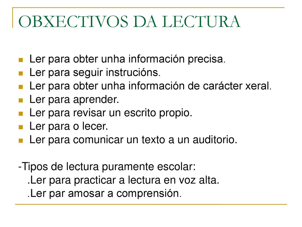 OBXECTIVOS DA LECTURA Ler para obter unha información precisa.