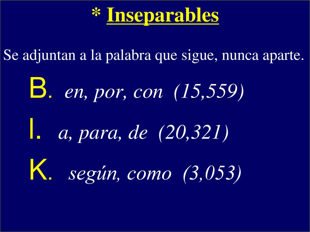 * Inseparables B. en, por, con (15,559) l. a, para, de (20,321)