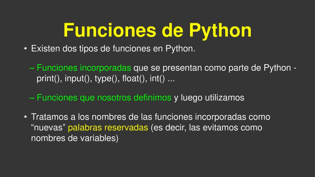 Funciones de Python Existen dos tipos de funciones en Python.