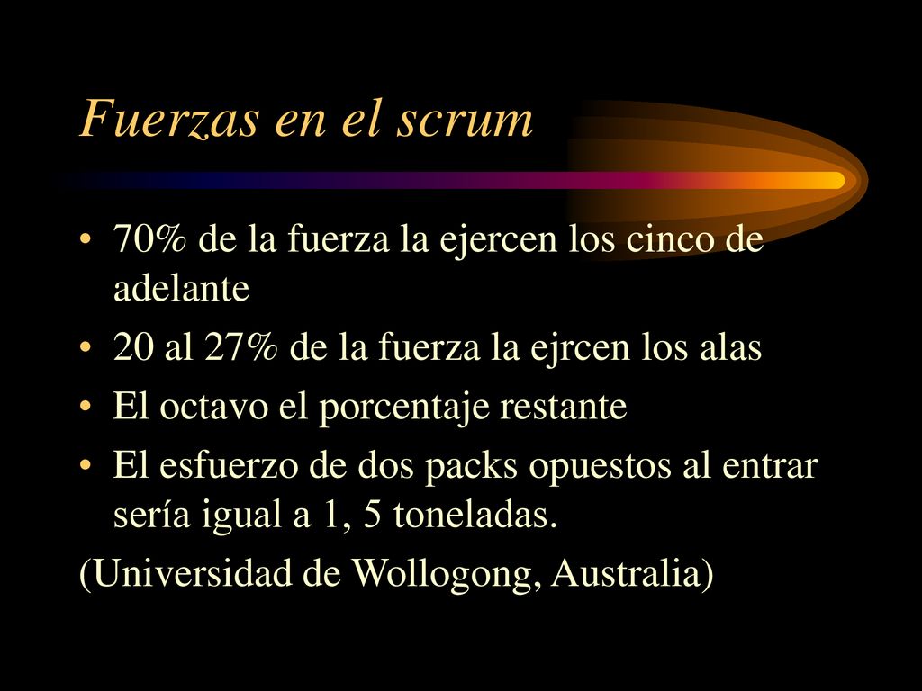 Fuerzas en el scrum 70% de la fuerza la ejercen los cinco de adelante