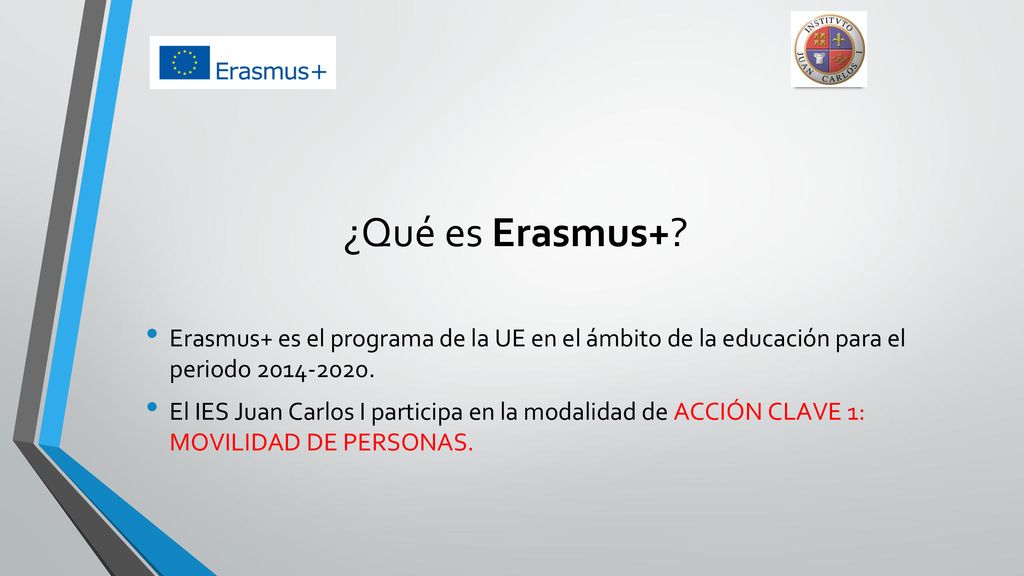 ¿Qué es Erasmus+ Erasmus+ es el programa de la UE en el ámbito de la educación para el periodo