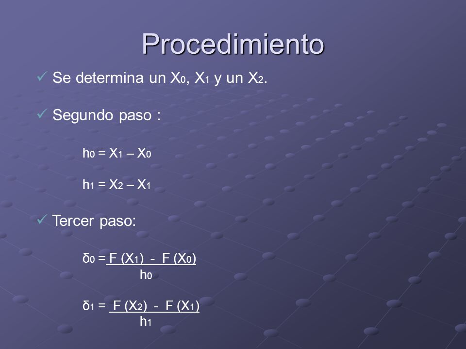 Procedimiento Se determina un X0, X1 y un X2. Segundo paso :