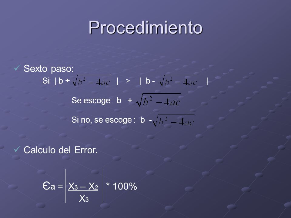 Procedimiento Sexto paso: Si | b + | > | b - | Calculo del Error.