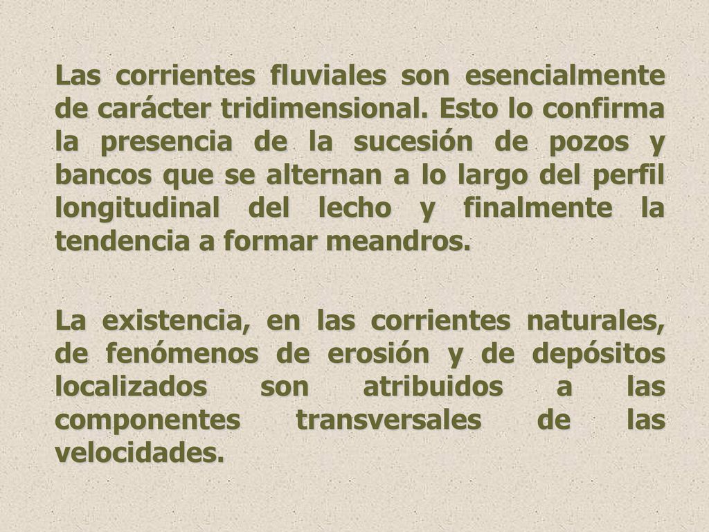 Las corrientes fluviales son esencialmente de carácter tridimensional