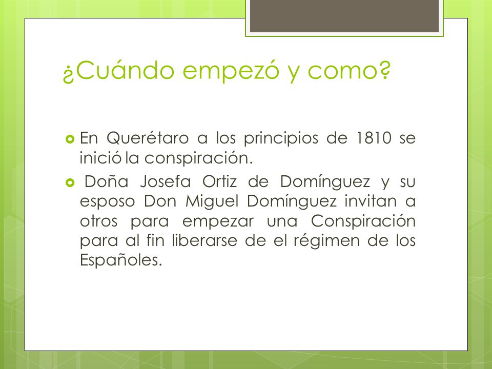 ¿Cuándo empezó y como En Querétaro a los principios de 1810 se inició la conspiración.