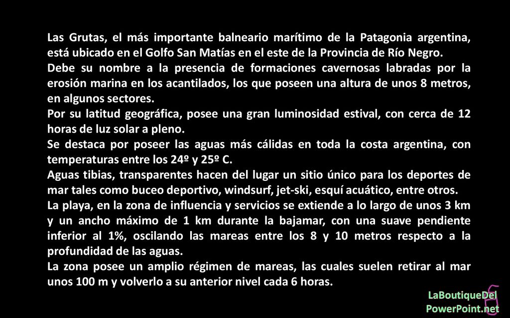 Las Grutas, el más importante balneario marítimo de la Patagonia argentina, está ubicado en el Golfo San Matías en el este de la Provincia de Río Negro.