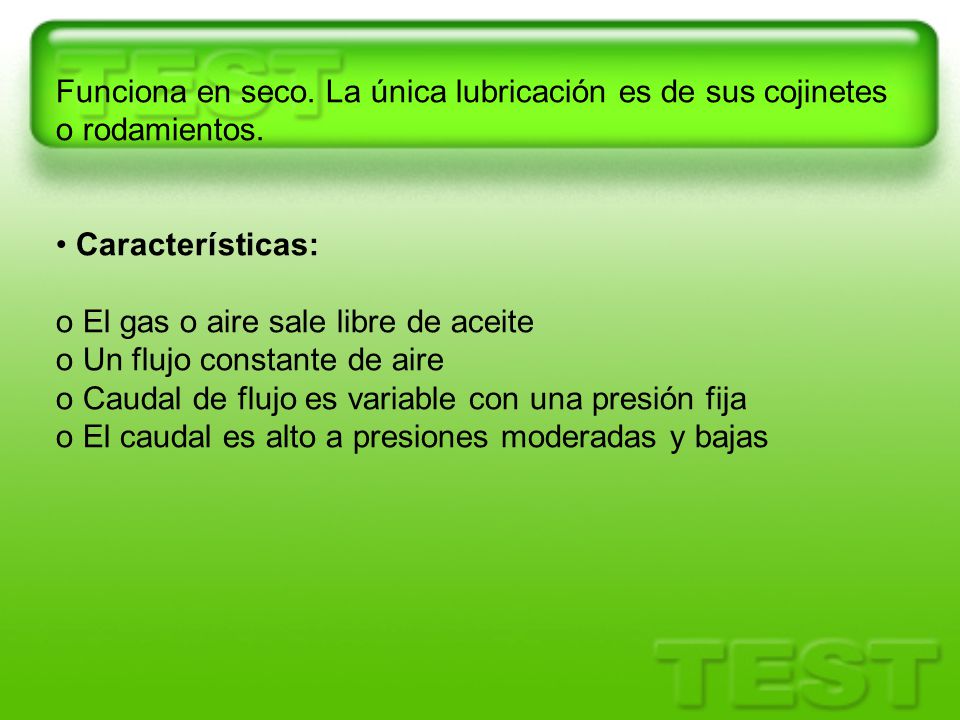 Funciona en seco. La única lubricación es de sus cojinetes o rodamientos.