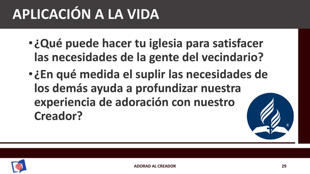 APLICACIÓN A LA VIDA ¿Qué puede hacer tu iglesia para satisfacer las necesidades de la gente del vecindario