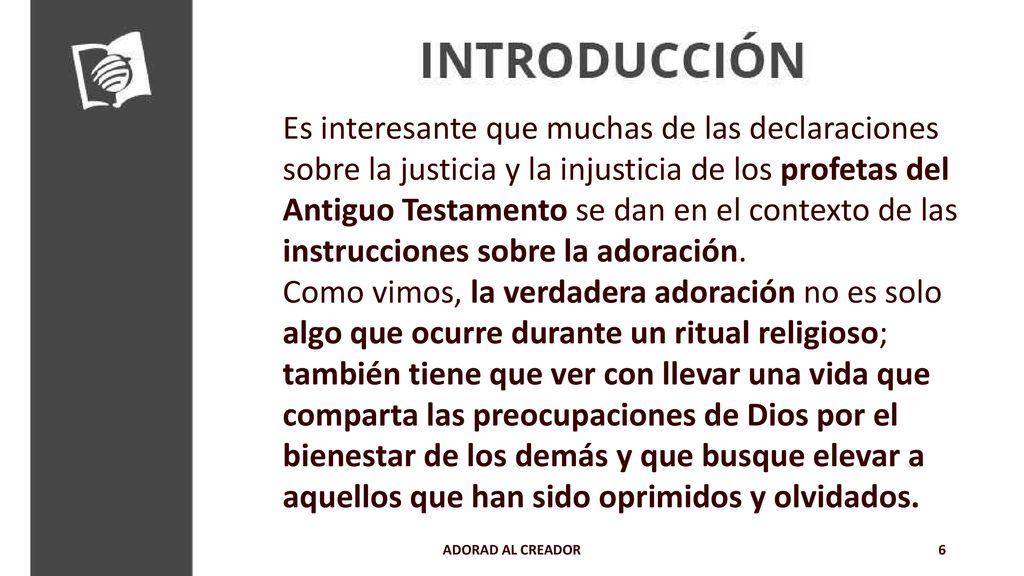 Es interesante que muchas de las declaraciones sobre la justicia y la injusticia de los profetas del Antiguo Testamento se dan en el contexto de las instrucciones sobre la adoración.